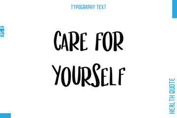 Care For Yourself  -Health Quote In Stylish Typography Text