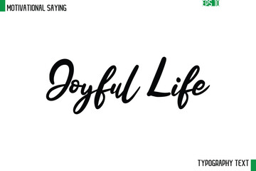 Joyful Life   Cursive Text Calligraphy Inspirational Slogan
