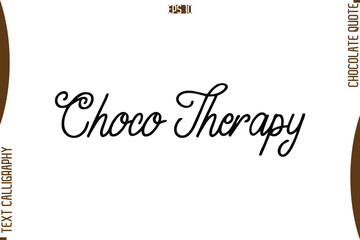 Choco Therapy    Stylish Handwritten Typography Text World Chocolate Day Caption