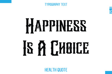Happiness Is A Choice  -Modern Stylish Typography Text Health Caption