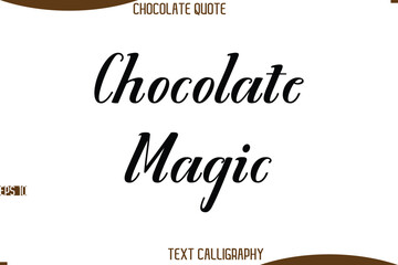Chocolate Magic   Cursive Modern Typography Text Chocolate Day Caption