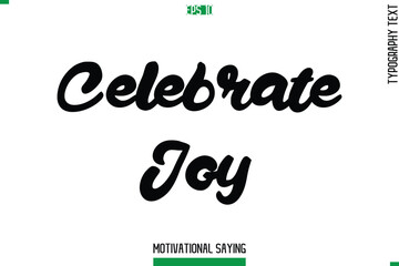 Celebrate Joy   Cursive Typography Text Inspirational Caption