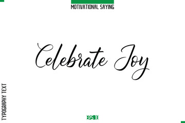 Celebrate Joy  Cursive Typography Text Inspirational Caption