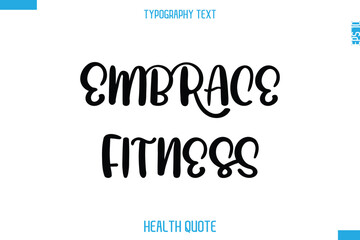 Embrace Fitness  -Modern Stylish Typography Text Health Caption