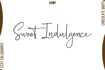 Sweet Indulgence   Stylish Handwritten Typography Text World Chocolate Day Caption