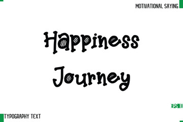 Happiness Journey  Typography Text Calligraphy Motivational Quote