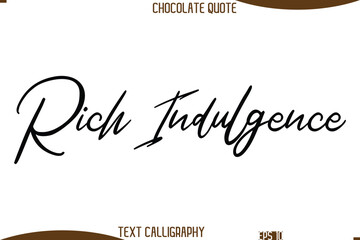 Rich Indulgence   Cursive Text Typography Chocolate Quote