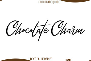 Chocolate Charm   Cursive Text Typography Chocolate Quote