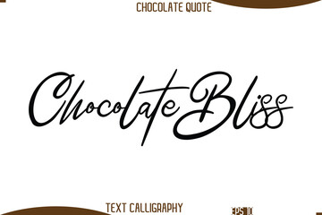 Chocolate Bliss   Cursive Text Typography Chocolate Quote
