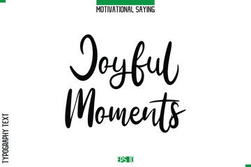 Joyful Moments  Cursive Typography Text Inspirational Caption