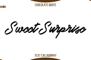 Sweet Surprise   Typography Quote Text Calligraphy Sweet Chocolate Slogan
