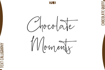Chocolate Moments   Stylish Handwritten Typography Text World Chocolate Day Caption