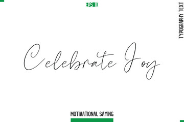 Celebrate Joy  Typography Text Inspirational Caption