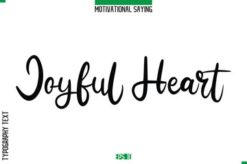 Joyful Heart  Cursive Typography Text Inspirational Caption