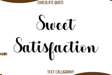 Sweet Satisfaction   Cursive Modern Typography Text Chocolate Day Caption