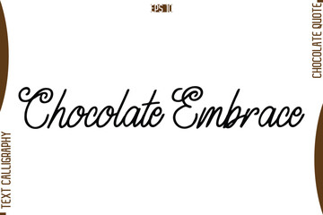 Chocolate Embrace   Stylish Handwritten Typography Text World Chocolate Day Caption