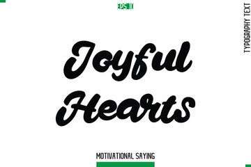 Joyful Hearts  Cursive Typography Text Inspirational Caption