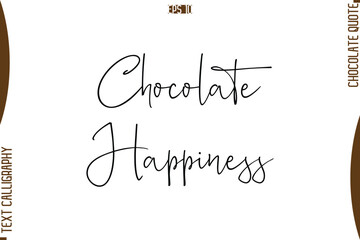 Chocolate Happiness   Stylish Handwritten Typography Text World Chocolate Day Caption