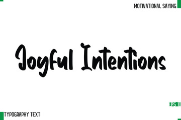 Joyful Intentions   Cursive Text Calligraphy Inspirational Slogan