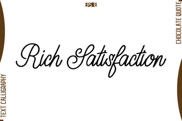 Rich Satisfaction    Stylish Handwritten Typography Text World Chocolate Day Caption