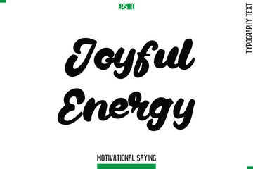 Joyful Energy  Cursive Typography Text Inspirational Caption