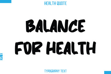 Balance For Health  -Handwritten Text Typography Health Quote