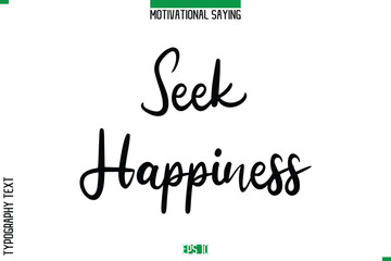 Seek Happiness  Cursive Typography Text Inspirational Caption