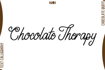 Chocolate Therapy   Stylish Handwritten Typography Text World Chocolate Day Caption