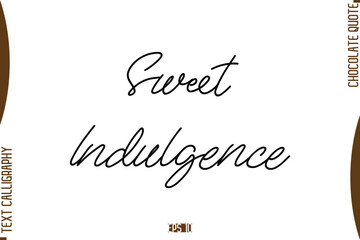 Sweet Indulgence Stylish Handwritten Typography Text World Chocolate Day Caption