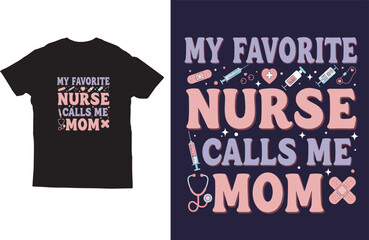 My favorite nurse calls me mom t shirt design vector