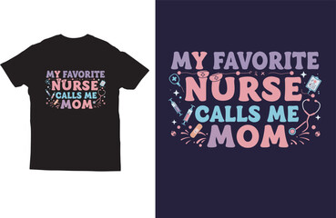 My favorite nurse calls me mom t shirt design vector