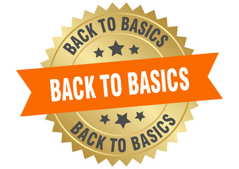 back to basics. back to basics round orange and gold label isolated on transparent background