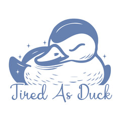 Tired as duck SVG Design
