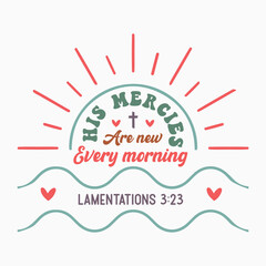 His Mercies Are New Every Morning Retro SVG PNG Sublimation t shirt design