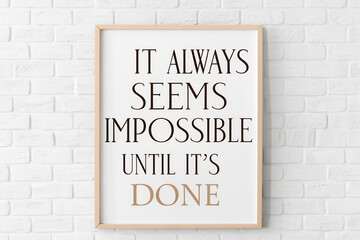 Quotes inspiration concept, It always seems impossible until it done motivational quote framed