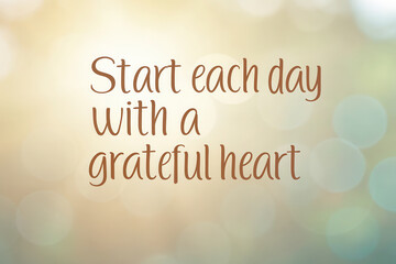 Quotes inspiration concept, Start each day with grateful heart, inspiring positivity and mindfulness