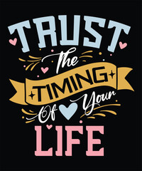 Fototapeta premium Trust THE TIMING OF YOUR LIFE t shirt deisng
