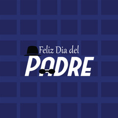 Happy Father's Day. Feliz Dia del Padre - Spanish text, design with glasses and hat. Poster, social media post, card design and etc. I love you Dad for Father's Day. 