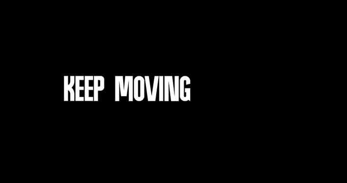Keep moving forward. Motivational Inspirational success quotes video with animated text on black background. 