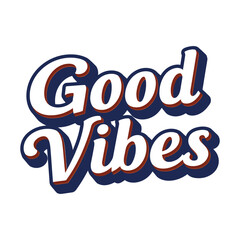 ‘Good Vibes’ written in retro groovy three-dimensional vector art script lettering  design