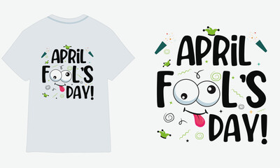 April fools day t-shirt design.