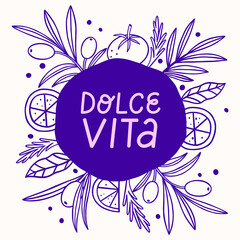 Print with hand drawn olive branches, lemons, tomatoes and spices. Hand lettering Dolce Vita.