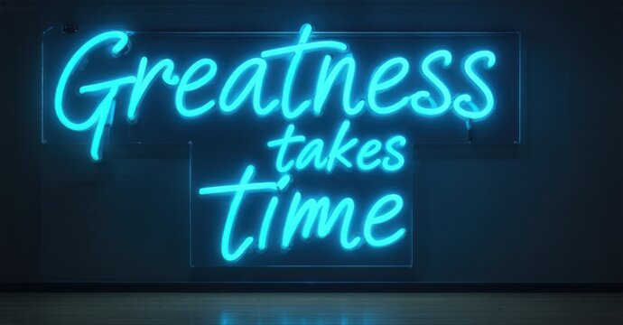 Naklejki Neon sign greatness takes time cyber teal deep indigo mounted inside sophisticated leadership seminar softly glowing presentation boards