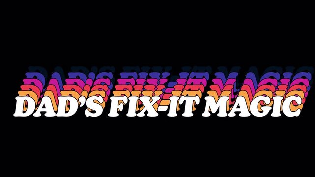 Dad&rsquo;s Fix-It Magic Text Quote Looped Animation on Transparent Background. Alpha Channel