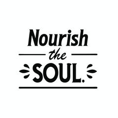 Nourish the soul typography t-shirt design on white background 
