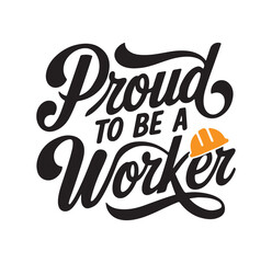 This modern and stylish typography design proudly showcases the phrase "Proud to be a Worker", making it an ideal choice for T-shirts, posters, and workplace décor. The elegant hand-lettered