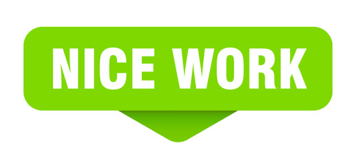 nice work sticker. nice work sign on transparent background