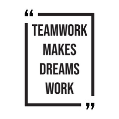 Teamwork makes dreams work inspirational design quote, motivational quotes, typography illustration lettering quotes