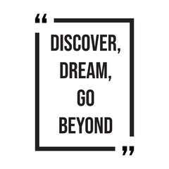 Discover, dream, go beyond inspirational design quote, motivational quotes, typography illustration lettering quotes