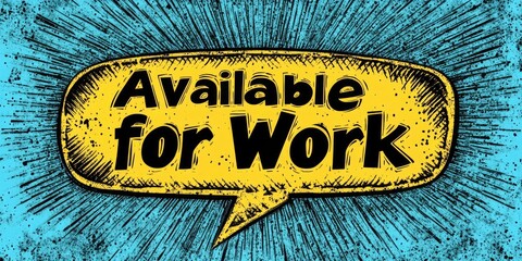Available, work, job, hire, employment, opportunity, cloud, burst. Bold "Available for Work" message with comic book style. Use on job boards, social media, or professional sites.